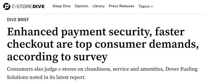 C-Store Dive coverage of Dover Fueling Solutions titled "Enhanced payment security, faster checkout are top consumer demands, according to survey" and subtitled "Consumers also judge c-stores on cleanliness, service and amenities, Dover Fueling Solutions noted in its latest report" 