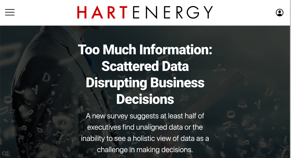 Hart Energy coverage of Cognite titled "Too Much Information: Scattered Data Disrupting Business Decisions" and subtitled "A new survey suggests at least half of executives find unaligned data or the inability to see a holistic view of data as a challenge in making decisions." 